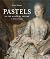 Pastels in the Musée du Louvre: 17th and 18th Centuries