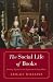 The Social Life of Books: Reading Together in the Eighteenth-Century Home (The Lewis Walpole Series in Eighteenth-Century Culture and History)