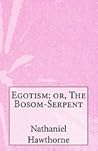 Egotism: or, the Bosom Serpent