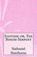 Egotism: or, the Bosom Serpent (Kindle Edition)