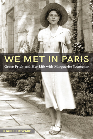 "We Met in Paris": Grace Frick and Her Life with Marguerite Yourcenar (Hardcover)
