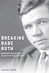 Breaking Babe Ruth by Edmund F. Wehrle