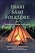 Inari Sámi Folklore: Stories from Aanaar