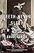 Teeth Never Sleep: Poems (C...