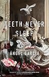 Teeth Never Sleep: Poems (CantoMundo Poetry Series) Teeth Never Sleep: Poems (CantoMundo Poetry Series)