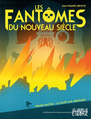 Les fantômes du nouveau siècle : Premier fantôme - La Soupe aux arlequins (Paperback)