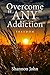 Overcome "Any" Addiction: F...