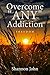 Overcome "Any" Addiction by Shannon John