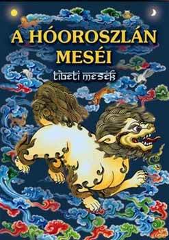 A hóoroszlán meséi - tibeti mesék