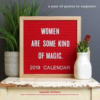 Women are Some Kind of Magic 2019 Wall Calendar: a year of quotes to empower