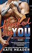 Hooked On You (Chicago Rebels, #4)