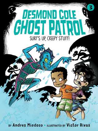 Surf's Up, Creepy Stuff! (Desmond Cole Ghost Patrol, #3)