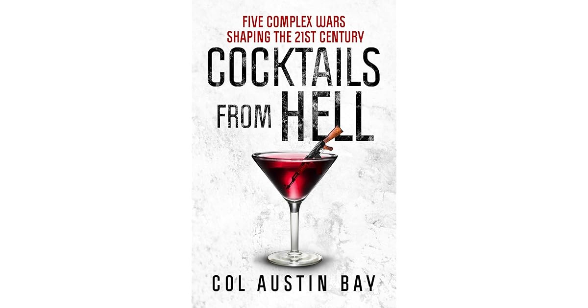 Cocktails from Hell Five Complex Wars Shaping the 21st Century by Col