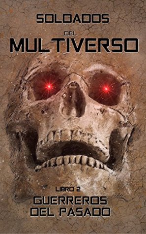 Portada de Soldados del Multiverso: Guerreros del pasado, de Jose Perez Quintero