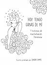 Hoy tengo ganas de mí, 7 historias de masturbación femenina.