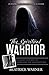 The Spiritual Warrior: An A...