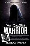 The Spiritual Warrior by Beatrice Warner