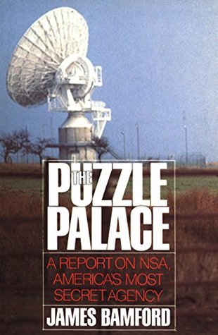The Puzzle Palace: A Report on NSA, America's Most Secret Agency (Kindle Edition)