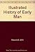 Illustrated History of Early Man