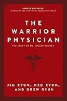 The Warrior Physician: Heroes Among Us: Stories of the Faithful that Shaped Our World