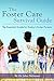 The Foster Care Survival Guide: The Essential Guide for Today's Foster Parents