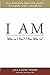 I AM: Who is I Am? I Am Who...