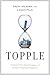 Topple: The End of the Firm-Based Strategy and the Rise of New Models for Explosive Growth