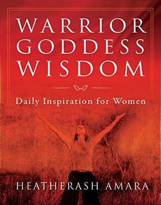 Warrior Goddess Wisdom: Daily Inspiration for Women (Kindle Edition)