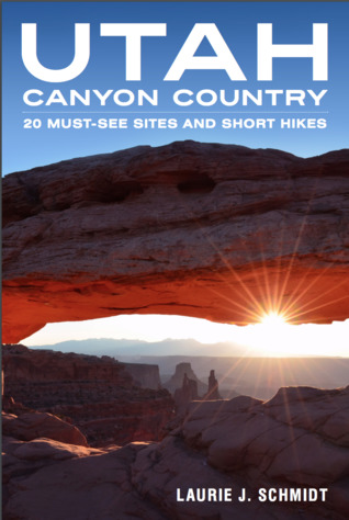Utah Canyon Country: 20 Must-See Sites and Short Hikes
