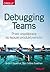 Debugging Teams. Przez współpracę do lepszej produktywności
