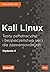 Kali Linux. Testy penetracyjne i bezpieczeństwo sieci dla zaawansowanych. Wydanie II