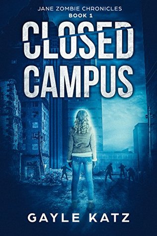 Closed Campus (Jane Zombie Chronicles #1)