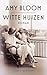 Witte huizen by Amy Bloom