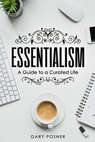Essentialism: A Guide to a Curated Life (Kindle Edition)