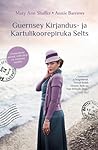 Guernsey Kirjandus- ja Kartulikoorepiruka Selts by Mary Ann Shaffer