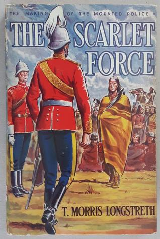 The Scarlet Force: The Making of the Mounted Police (Great Stories of Canada #1)