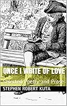 Once I Write of Love: Selected Poetry and Prose