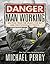 Danger, Man Working: Writing from the Heart, the Gut, and the Poison Ivy Patch