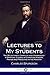 Lectures to My Students: The 28 Lectures, Complete and Unabridged - A Spiritual Classic of Christian Wisdom, Prayer and Preaching in the Ministry