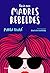 Guía para madres rebeldes (Spanish Edition)