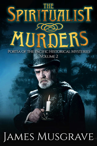 The Spiritualist Murders (Portia of the Pacific Historical Mysteries, Book 2)