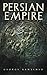 Persian Empire: Illustrated...