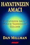Hayatınızın Amacı - Hayatınızın Amacı Doğum Tarihinizde Gizlidir by Dan Millman