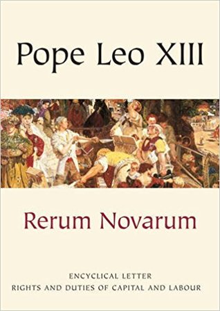 Rerum Novarum: Encyclical Letter - Rights and Duties of Capital and Labour (Vatican Documents)