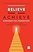 Believe and Achieve: W. Clement Stone’s 17 Principles of Success [Paperback] W. Clement Stone