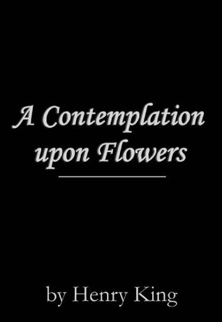 A Contemplation upon Flowers (Kindle Edition)