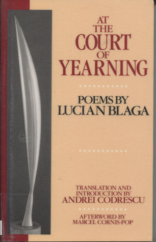 At the Court of Yearning: Poems (Romanian Literature and Thought in Translation Series)