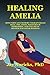 Healing Amelia: Taming Your...