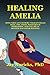 Healing Amelia: Taming Your Ego States and Inner Voices with Parts and Memory Therapy