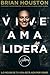 Vive, Ama, Lidera by Brian Houston Vive, Ama, Lidera by Brian Houston